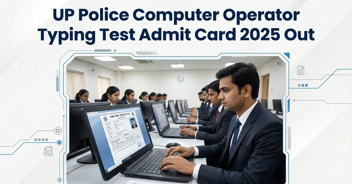 UP Police Computer Operator Typing Test Admit Card 2025 Out